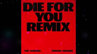 The Weeknd - Die For You [Extended Remix/Lyrics in CC/Subtitles] (Feat. Ariana Grande)