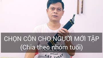 CHỌN CÔN cho NGƯỜI MỚI TẬP (Theo nhóm tuổi) 🇻🇳 Côn nhị khúc #kanclub #cônnhịkhúc
