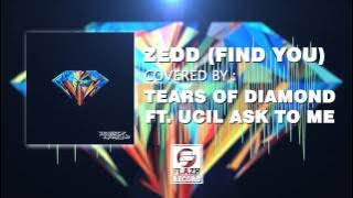 Zedd - Find You ( Tears Of Diamond ft. Ucil Ask To Me Cover ) Posthardcore