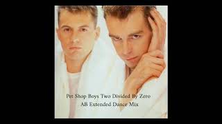Pet Shop Boys Two Divided By Zero (AB Extended Dance Mix)