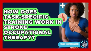 How Does Task-specific Training Work In Stroke Occupational Therapy? - Stroke Support Channel