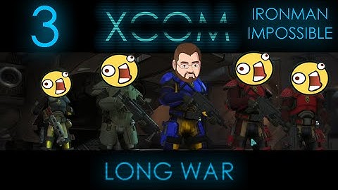 Almost Perfect [3] XCOM Long War 1.0 Ironman Impossible