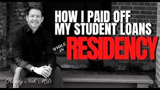 HOW I PAID OFF MY STUDENT LOANS WHILE IN RESIDENCY