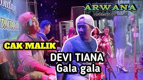 GALA GALA | CAK MALIK feat KABUL | Devi Tiana | ARWANA CR pro