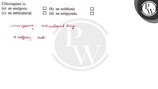 Chloroquine Is A An Gesic B An Antibiotic C An Antimalarial D An Antipyretic