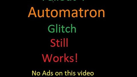 Fallout 4 Automatron Glitch ( EDIT: Still WORKING November 2022 )