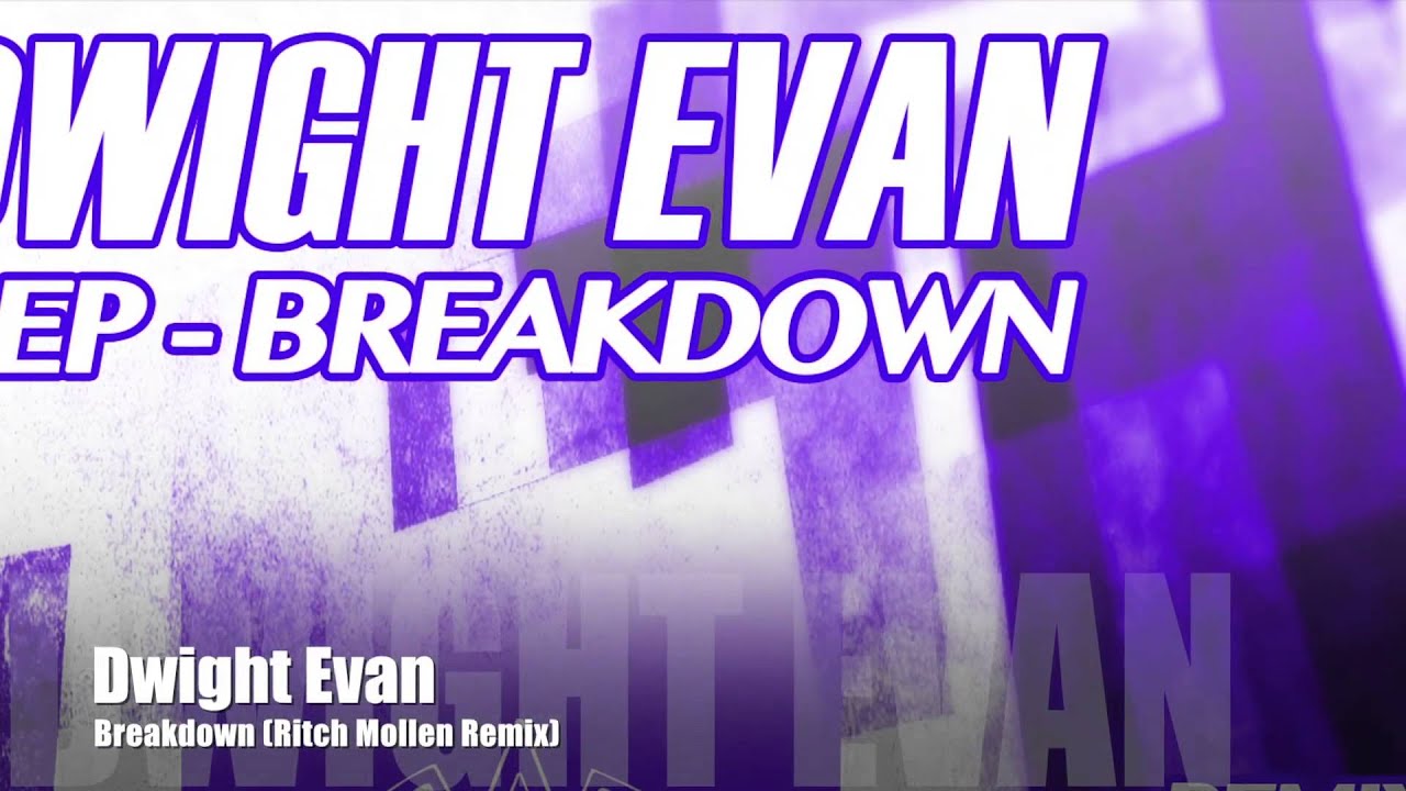 Watch Dwight Evan - Breakdown (Ritch Mollen Remix) on YouTube Watch Dwight Evan - Breakdown (Ritch Mollen Remix) on YouTube