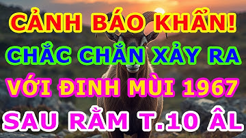 Lần Đầu Tiết Lộ Sự Thật Chấn Động Đinh Mùi 1967 Sau Rằm Tháng 10 ÂL, 3 Bẫy Cực Sốc Chắc Chắn Xảy Ra