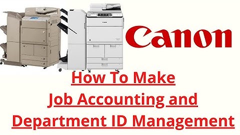 How to Make Job Accounting and Department ID Management on Canon Machine
