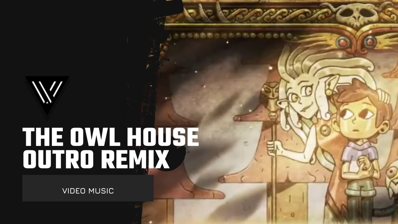 The Owl House-Outro Remix[Video Music]
