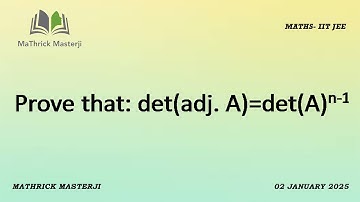 Prove that: det(adj A)=det(A)^(n-1)
