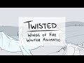 Twisted - Wings of Fire Winter Animatic