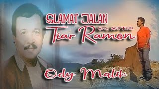 Ody Malik || SLAMAT JALAN TIAR RAMON || Karya Agus Taher