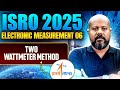 ISRO 2025 | Electronic Measurement 06 | TWO WATTMETER Method