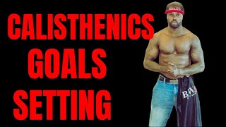 CALISTHENICS GOALS SETTING