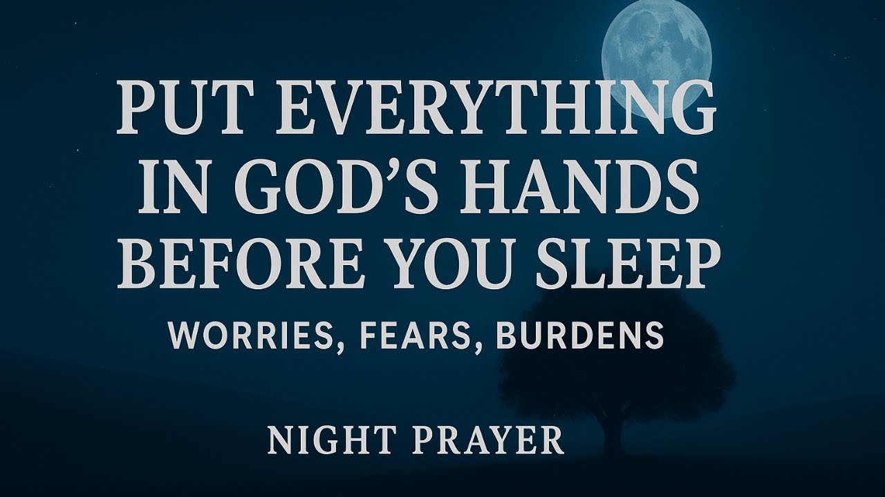 Give All Your Worries to God Tonight 🙏 | Powerful Night Prayer for Peace, Rest & Protection