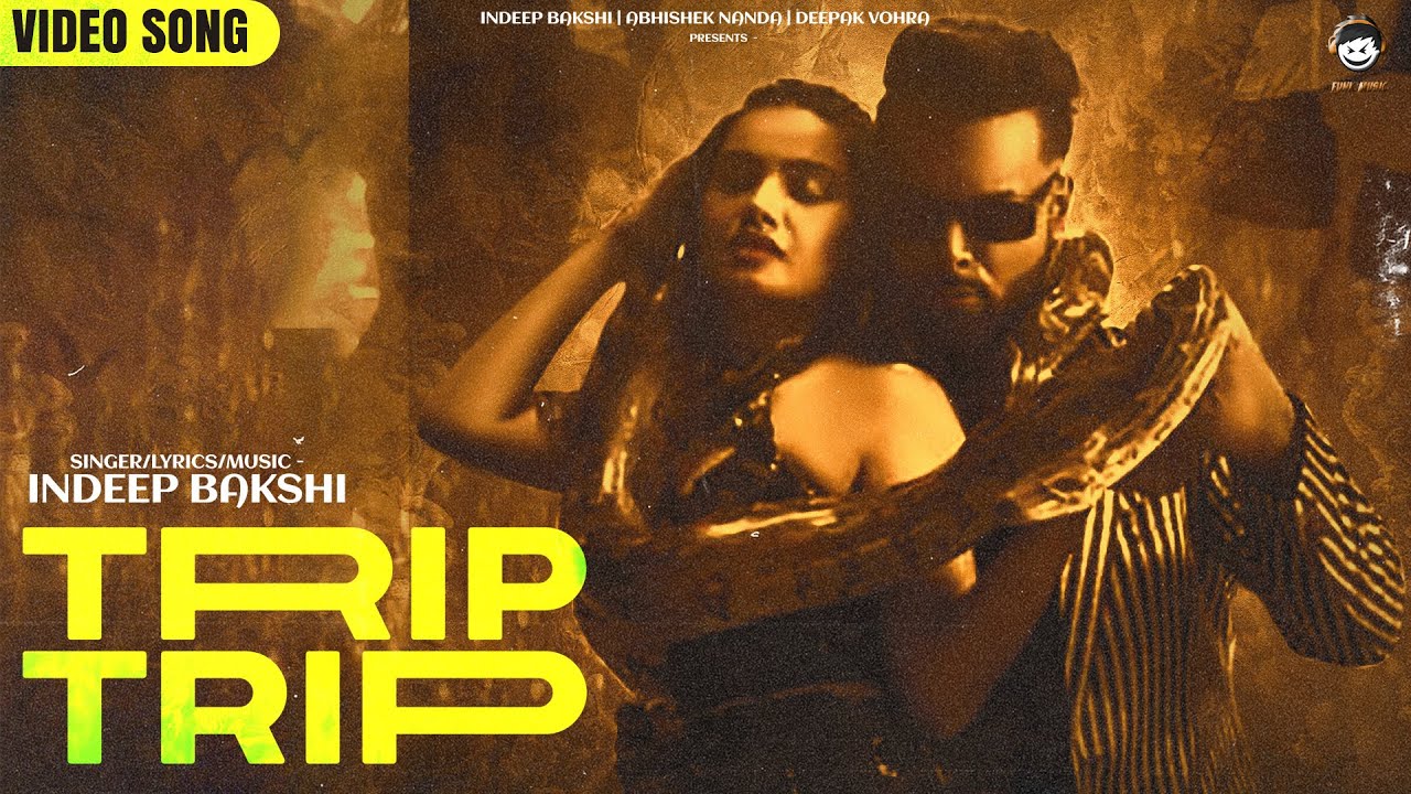 Trip Trip | Indeep Bakshi (official video) Sakshi Dwivedi | Latest Hindi Song 2021 | Club Dance Song