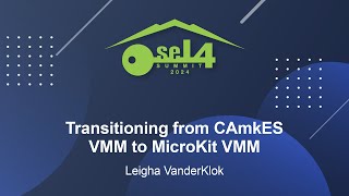 Transitioning from CAmkES VMM to MicroKit VMM - Leigha VanderKlok
