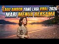 🎶 Mari Menua Bersama | Lagu Ambon Terbaru & Terpopuler 2026 Yang Lagi Viral 🎶
