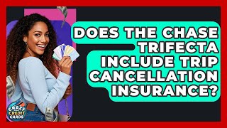 Does The Chase Trifecta Include Trip Cancellation Insurance? - Crazy About Credit Cards