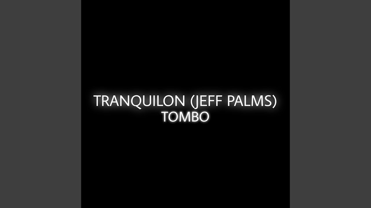 Tranquilon (Jeff Palms) Tombo