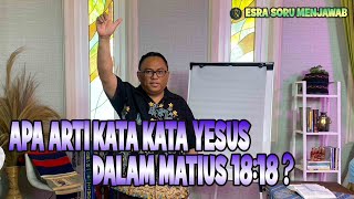 Pdt. Esra Soru Apa Arti Kata Kata Yesus Dalam Matius 1818 ?