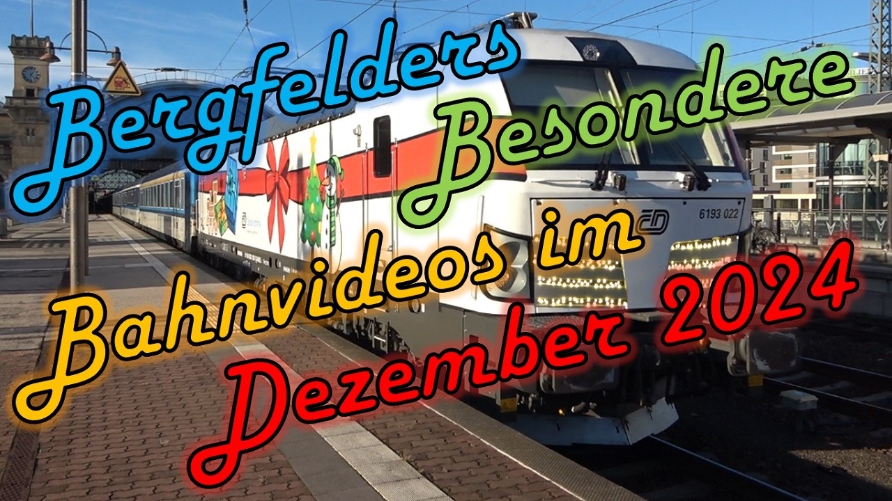 Bergfelders Besondere Bahnvideos | Dezember 2024
