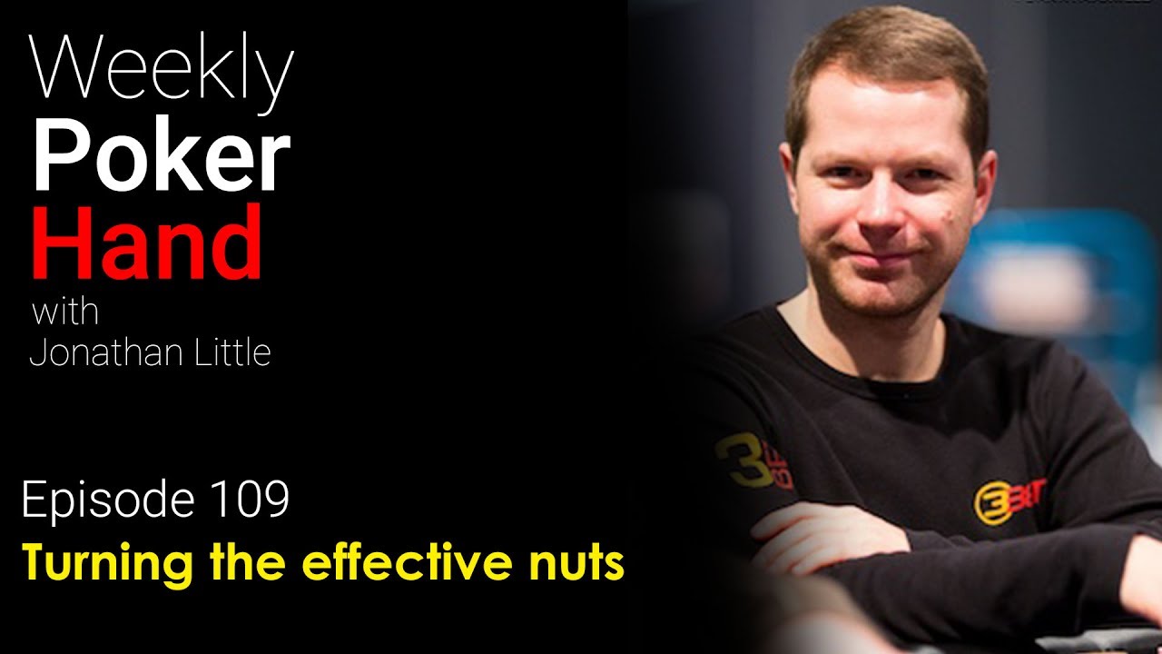 Weekly Poker Hand, Episode 109: Turning the effective nuts