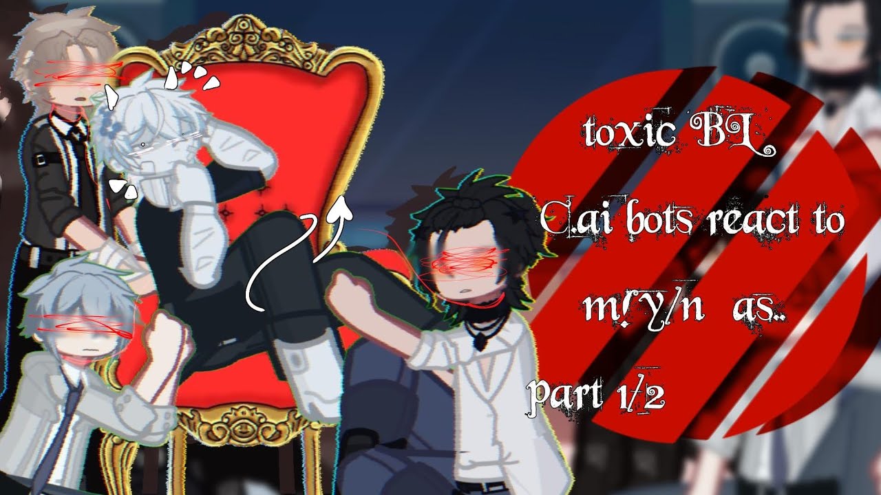 [🥧Toxic BL C.AI bots🎧 react to M!y/n as..] [Part 1/2] [SPEED TO 1.75X or 2x!] [Late valentine❣️]
