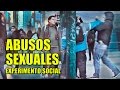 Abusos Sexuales | Experimento Social - La Vida Del Desvelado