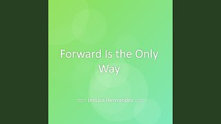 Forward Is the Only Way
