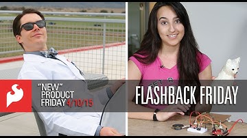SparkFun 4-10-15 Product Showcase: Flashback Friday