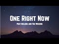 Post Malone, The Weeknd - One Right Now (Lyrics)