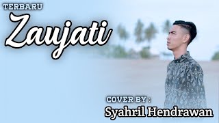 Terbaru | ZAUJATI - Syahril Hendrawan
