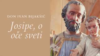 Video thumbnail of "Josipe, o oče sveti - don Ivan Bijakšić"