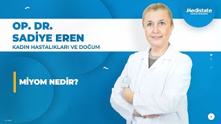 Op Dr Sadiye Eren - Miyom Nedir?