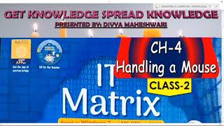 IT MATRIX PART-1 CLASS-2 CH-4  HANDLING A MOUSE