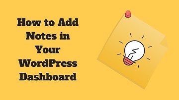 How to Add Notes in Your WordPress Dashboard