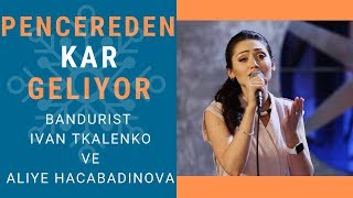 Bandurist Ivan Tkalenko ve Aliye Hacabadinova – Pencereden Kar Geliyor (Altyazılı) Resimi