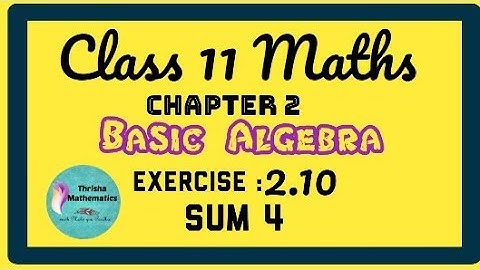 Class 11 Maths Chapter 2 Basic Algebra Exercise 2.10 sum 4