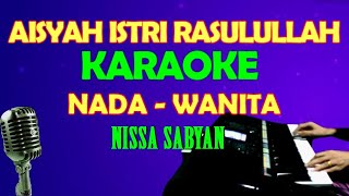 AISYAH WIFE RASULULLAH - KARAOKE [VOCAL WOMAN] NISSA SABYAN ll LIRIK ll HD