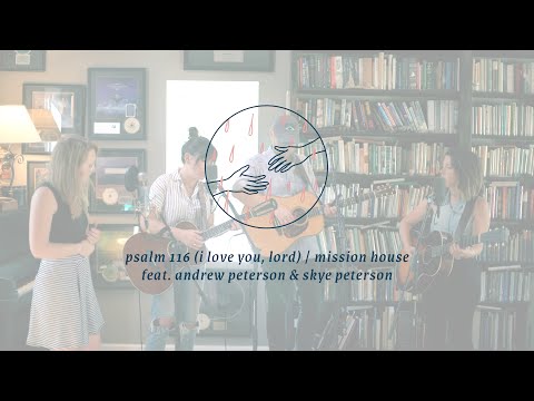 Psalm 116 (I Love You Lord) [Official Acoustic Video] - Mission House feat. Andrew u0026 Skye Peterson