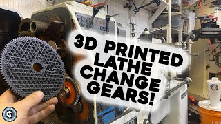 3D Printed Change Gears In A Heavy Duty Lathe?