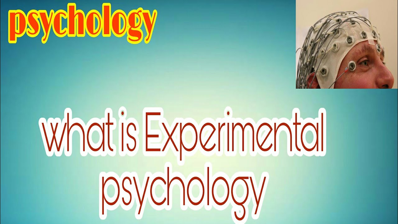 what-is-experimental-psychology-psychology-educationalcentral-youtube