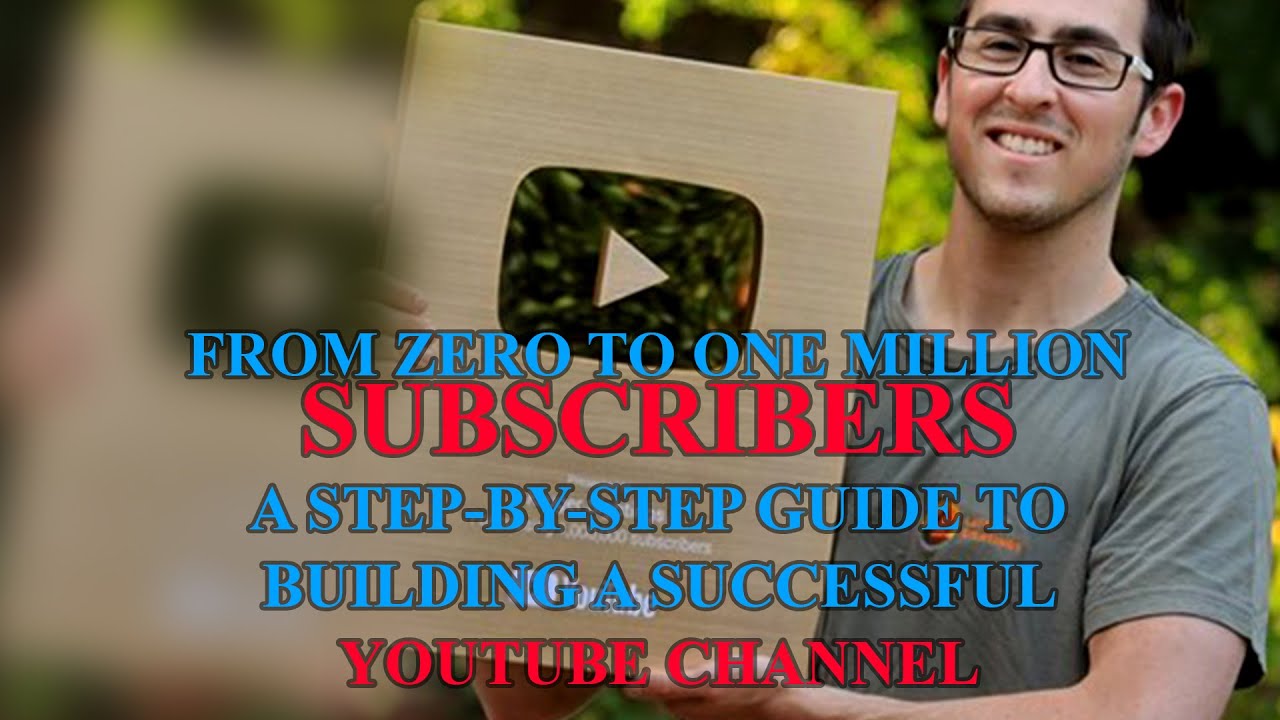 From Zero to One Million Subscribers: A Step-by-Step Guide to Building ...