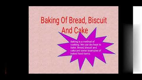 Baking of bread, Biscuit and cake Class 4 Science