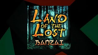 Land of the Lost - Banzai [SMX Cut]