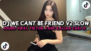 DJ WE CANT BE FRIEND V2 STYLE KONDANG JEDAG JEDUG CANDU MENGKANE VIRAL TIKTOK TERBARU 2025 !