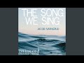 The Song We Sing The Song We Sing