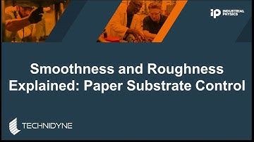 Smoothness and Roughness Explained: Paper Substrate Control